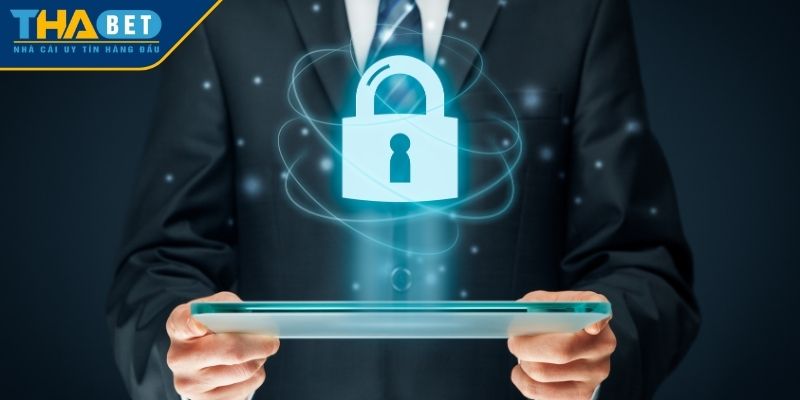 Tại sao chính sách bảo mật THABET luôn được chú trọng?